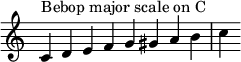  {
\override Score.TimeSignature #'stencil = ##f
\relative c' {
  \clef treble \time 8/4
  c4^\markup { Bebop major scale on C } d e f g gis a b c
} }

