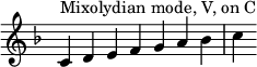 {
\override Score.TimeSignature #'stencil = ##f
\key c \mixolydian
\relative c' {
\clef treble
\time 7/4 c4^\markup { Mixolydian mode, V, on C } d e f g a bes c
} }