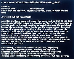Screen letter reads: "P. Weyland/PVM/CXM/LOG-CRG/2090.01.11/TRS-MARS_pkd92 / Views: 9 / Priority: Low / Encrypt: High / Links: Weyland RoboDiv, Weyland Archives, W-PR, 9 other private links / /Dictated but not read/BEGIN / A mentor and long departed competitor once told me that it was time to put away childish things and abandon my "toys." He encouraged me to come work for him and together we would take over the world and become the new Gods. That's how he ran his corporation, like a God on top of a pyramid overlooking a city of angels. Of course, he chose to replicate the power of creation in an unoriginal way, by simply copying God. And look how that turned out for the poor bastard. Literally blew up in the old man's face. I always suggested he stick with simple robotics instead of those genetic abominations he enslaved and sold off-world, although his idea to implant them with false memories was, well... "amusing," is how I would put it politely. / Fortunately, I chose a different trajectory, employing innovation and ingenuity when launching the Weyland Robotics Division. Even our earliest synthetics displayed tremendous intelligence, intuition and compatibility despite their admittedly unconvincing exterior. But now, several" then cuts off.