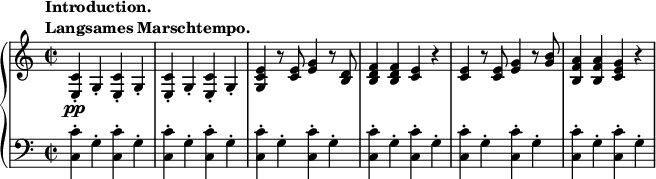 
 \relative c' {
  \new PianoStaff <<
   \new Staff { \key a \minor \time 2/2
    \tempo \markup {
     \column {
      \line { Introduction. }
      \line { Langsames Marschtempo. }
     }
    }
    <c e,>-.\pp g4-. <c e,>-. g4-. <c e,>-. g4-. <c e,>-. g4-. <e' c g> r8 <e c>8 <e g>4 r8 <d b>8 <d b f'>4 <d b f'> <c e> r <c e> r8 <c e>8 <e g>4 r8 <g b>8 <a f b,>4 <a f b,> <g e c> r
   }
   \new Staff { \key a \minor \time 2/2 \clef bass
    <c, c,>-. g4-. <c c,>-. g4-. <c c,>-. g4-. <c c,>-. g4-. <c c,>-. g4-. <c c,>-. g4-. <c c,>-. g4-. <c c,>-. g4-. <c c,>-. g4-. <c c,>-. g4-. <c c,>-. g4-. <c c,>-. g4-.
   }
  >>
 }
