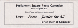 A leaflet reading "Parliament Square Peace Campaign / Since 2nd June 2001 / http://www.parliament-square.org.uk / Love - Peace - Justice for All / Brian Haw & Company"