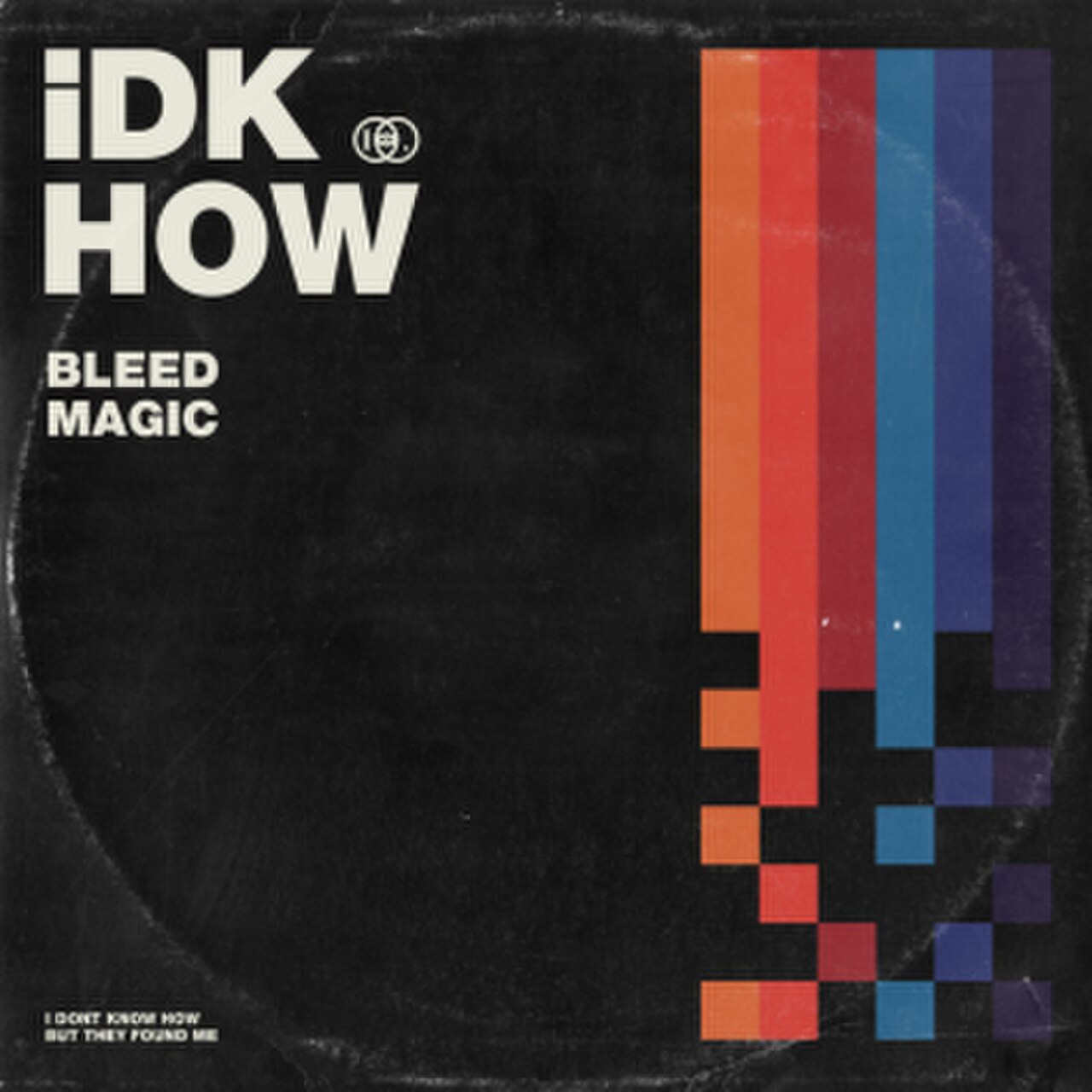 IDKHOW - Bleed Magic.jpg
