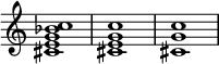 {
\override Score.TimeSignature #'stencil = ##f
\relative c' {
\clef treble \key c \major
<cis e g bes c>1 <cis e g c> <cis g' c>
} }