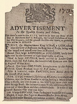 A 1739 advertisement by Charles Benjamin Incledon featuring feliforms: the Mesopotamian lion from the vicinity of Bassorah, Cape lion, tiger from the East Indies, panther from Buenos Aires, Hyaena hyaena from West Africa, and leopard from Turkey, besides a "Man tyger" from Africa. The advertisement mentions that the 'hyaena' can mimic a human voice to lure humans.